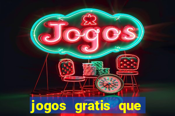 jogos gratis que realmente ganha dinheiro